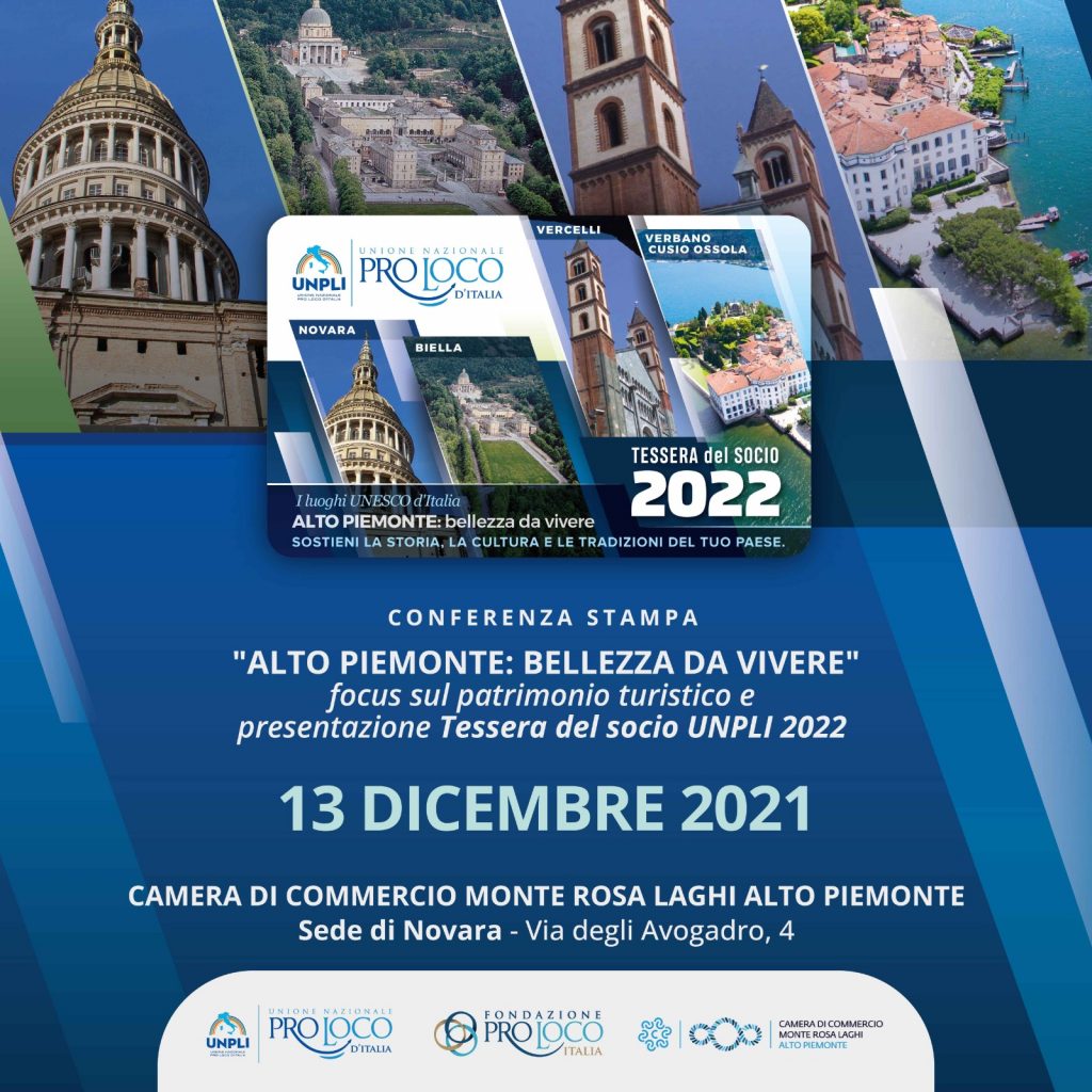 Si terrà il prossimo 13 dicembre a Novara l'evento Alto Piemonte: bellezza da vivere  organizzato da Camera di Commercio Monte Rosa Laghi Alto Piemonte e UNPLI – Unione Nazionale Pro Loco d’Italia e in occasione del quale verrà presentata la tessera socio 2022 dell'UNPLI. La livrea della tessera di quest'anno è infatti dedicata al Piemonte Nord Orientale, ovvero a Novara, Biella, Vercelli e Verbano Cusio Ossola, che sono i territori di competenza dell'ente camerale.
